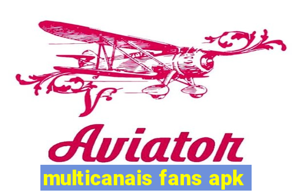 multicanais fans apk